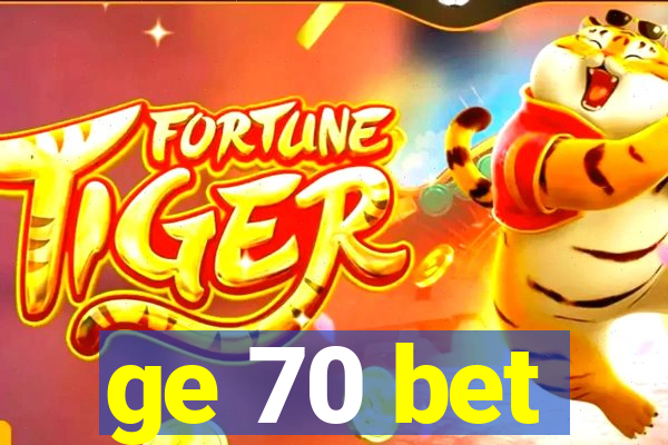 ge 70 bet